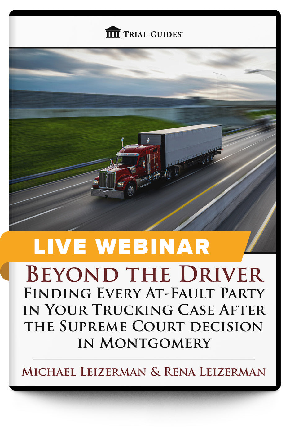 Beyond the Driver: Finding Every At-Fault Party in Your Trucking Case After the Supreme Court Decision in Montgomery - Live Webinar