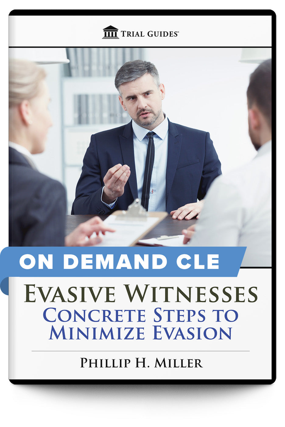 Evasive Witnesses: Concrete Steps to Minimize Evasion - On Demand CLE - Trial Guides