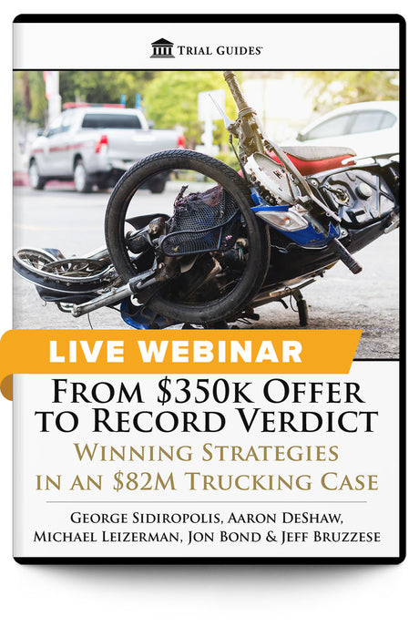 From $350k Offer to Record Verdict: Winning Strategies in an $82M Trucking Case - Live Webinar - Trial Guides