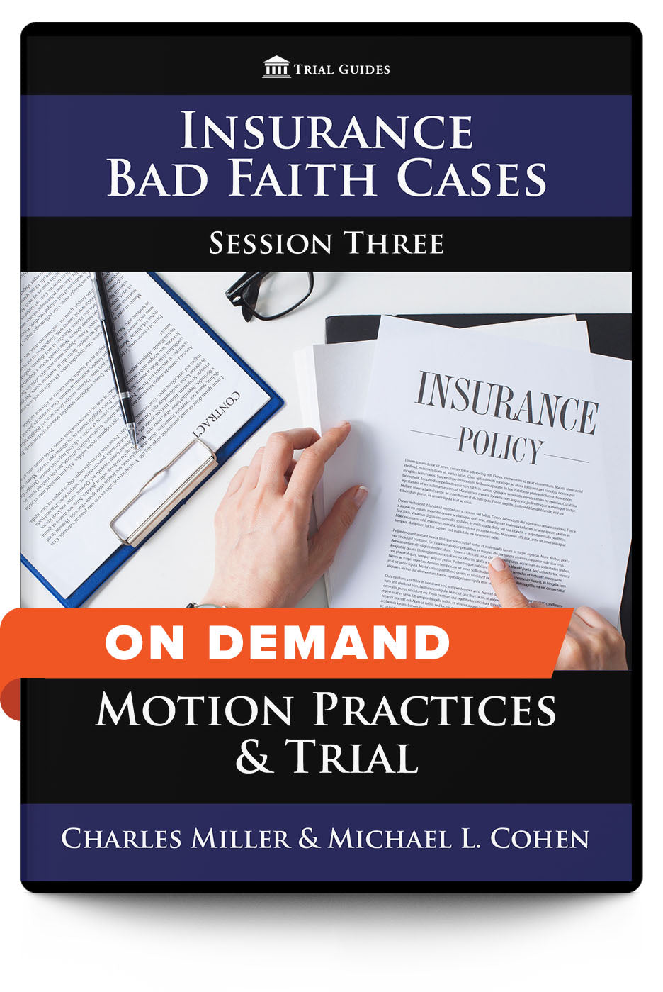 Insurance Bad Faith Cases, Session Three: Motion Practices & Trial - On Demand - Trial Guides