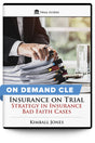 Insurance on Trial: Strategy in Insurance Bad Faith Cases - On Demand CLE - Trial Guides