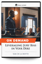 Leveraging Jury Bias in Voir Dire - On Demand - Trial Guides
