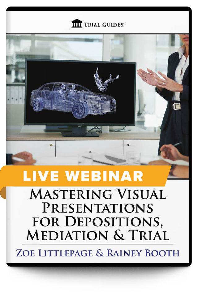 Mastering Visual Presentations for Depositions, Mediation & Trial - Live Webinar - Trial Guides