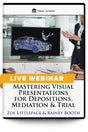 Mastering Visual Presentations for Depositions, Mediation & Trial - Live Webinar - Trial Guides
