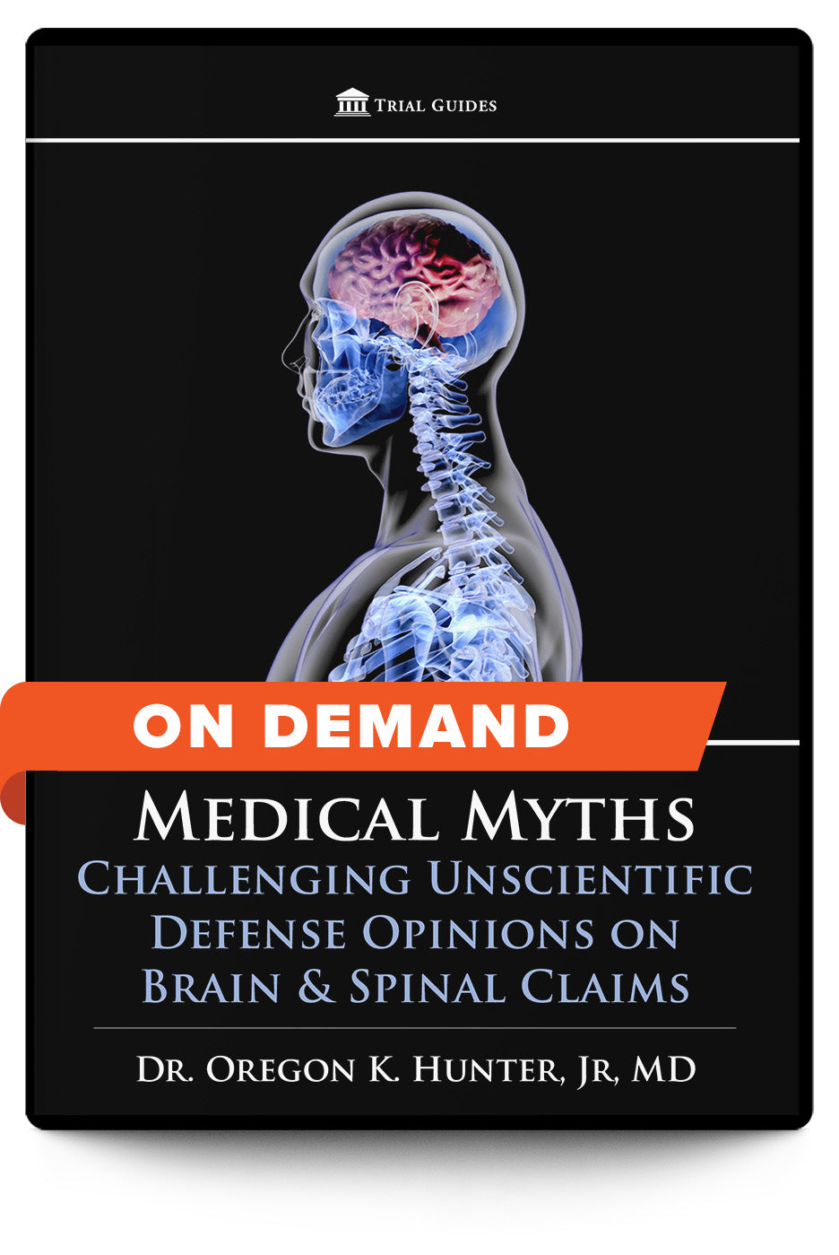 Medical Myths: Challenging Unscientific Defense Opinions on Brain & Spinal Claims - On Demand - Trial Guides