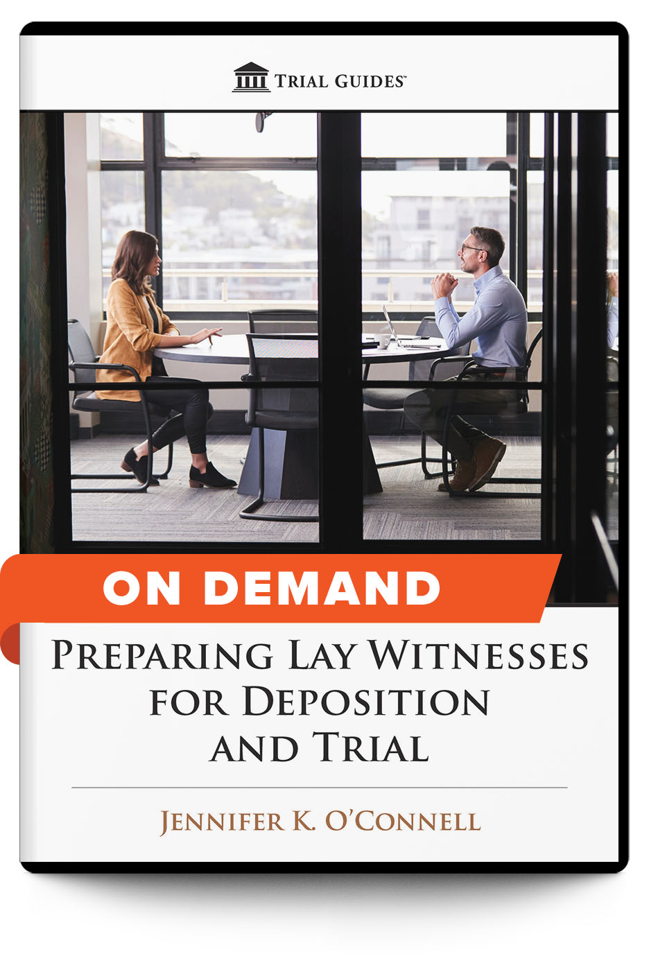 Preparing Lay Witnesses for Deposition and Trial - On Demand - Trial Guides