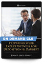 Preparing your Expert Witness for Deposition & Daubert - On Demand CLE - Trial Guides