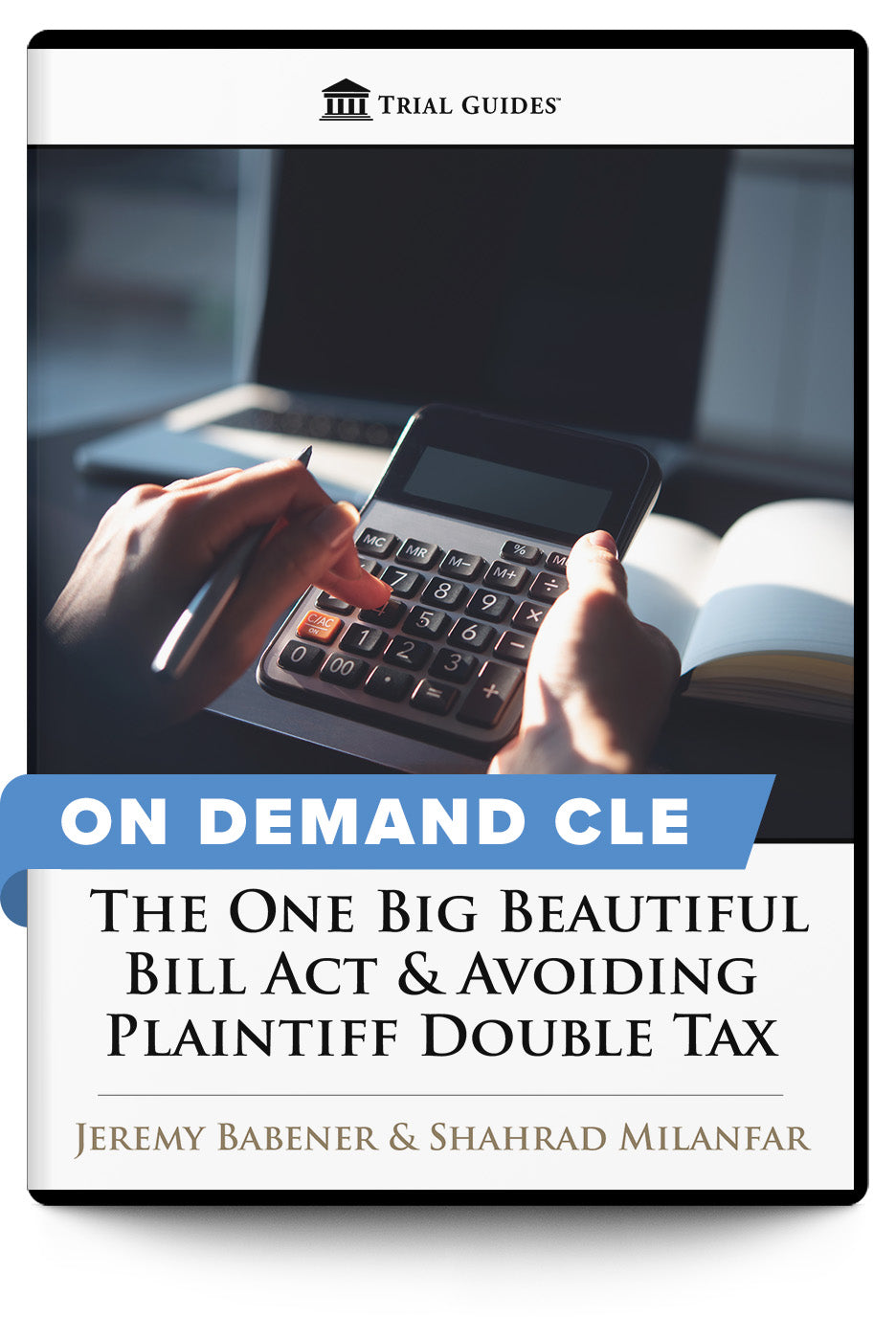 The One Big Beautiful Bill Act & Avoiding Plaintiff Double Tax - On Demand CLE - Trial Guides