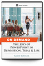 The Joys of PowerPoint in Deposition, Trial & Life - On Demand - Trial Guides