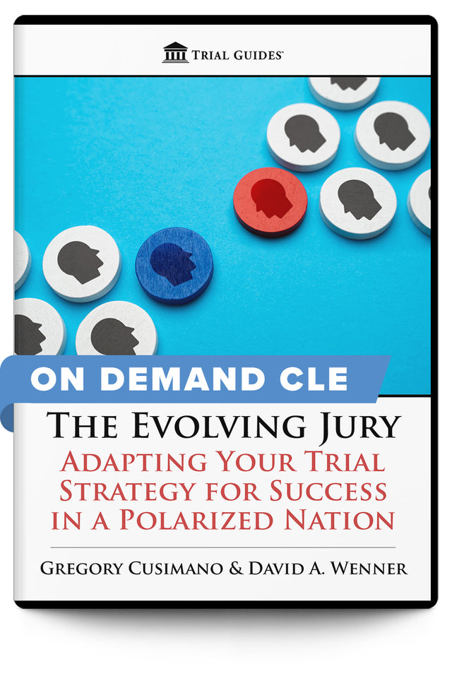 The Evolving Jury: Adapting Your Trial Strategy for Success in a Polarized Nation - On Demand CLE - Trial Guides