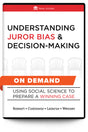 Understanding Juror Bias and Decision Making: Using Social Science to Prepare a Winning Case - On Demand - Trial Guides