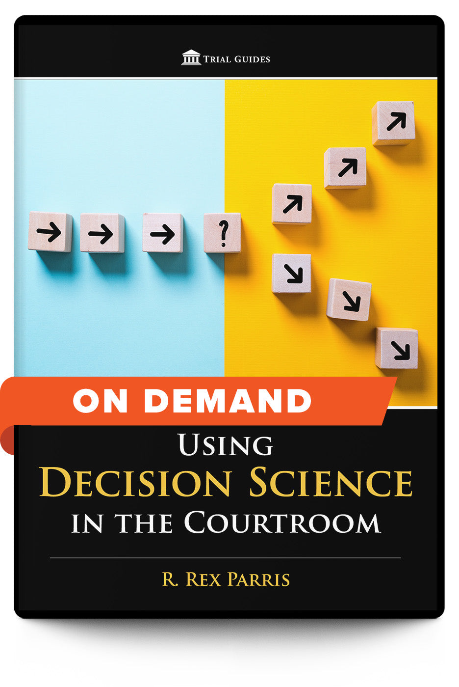 Using Decision Science in the Courtroom - On Demand - Trial Guides