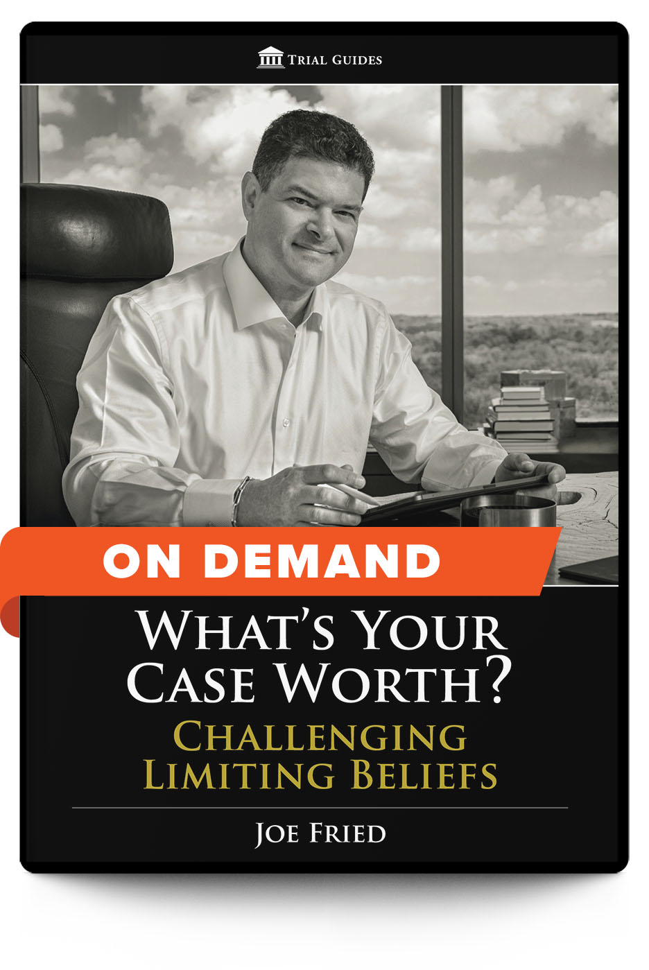 What’s Your Case Worth? Challenging Limiting Beliefs - On Demand - Trial Guides