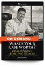 What’s Your Case Worth? Challenging Limiting Beliefs - On Demand - Trial Guides