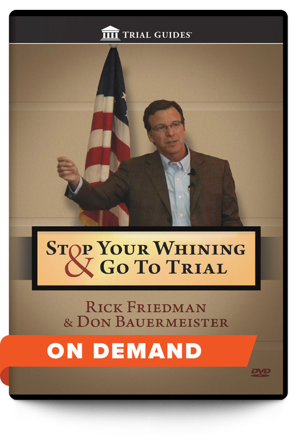 Stop Your Whining and Go To Trial - On Demand - Trial Guides