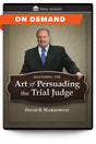 Mastering the Art of Persuading the Trial Judge - On Demand - Trial Guides