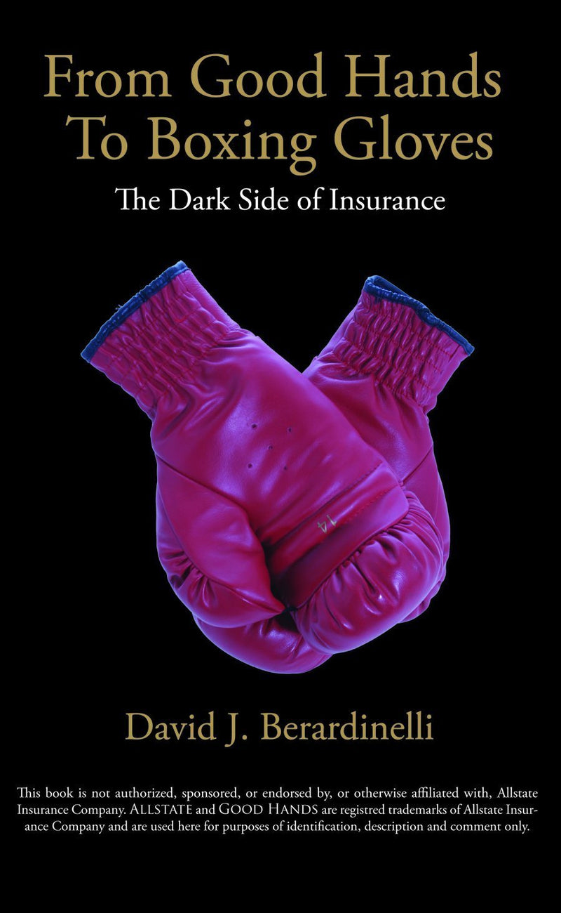 Allstate Agents Review From Good Hands to Boxing Gloves: The Dark Side of Insurance