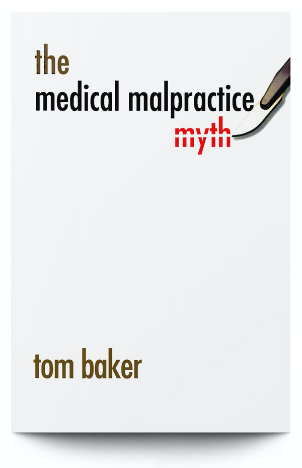 The Medical Malpractice Myth - a book on medical malpractice injuries and tort reform