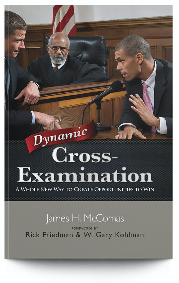 Dynamic Cross Examination Jim McComas Trial Guides