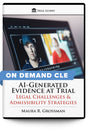 AI-Generated Evidence at Trial: Legal Challenges & Admissibility Strategies - On Demand CLE - Trial Guides