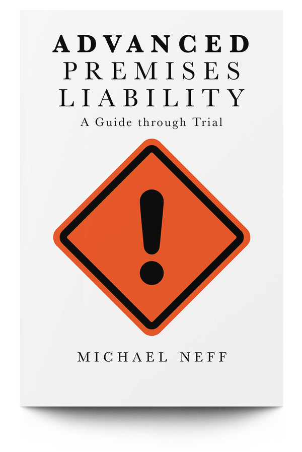 Advanced Premises Liability: A Guide Through Trial - Trial Guides