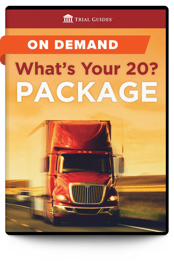 What's Your 20? Navigating the Complex Web of Commercial Trucking Cases Package - On Demand - Trial Guides