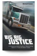Big Rig Justice: A Comprehensive Guide to Maximizing Value in Truck Accident Cases - Trial Guides