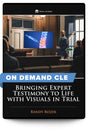 Bringing Expert Testimony to Life With Visuals in Trial - On Demand CLE - Trial Guides
