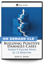 Building Punitive Damages Cases: Three 9-Figure Wins in 12 Months - On Demand CLE - Trial Guides