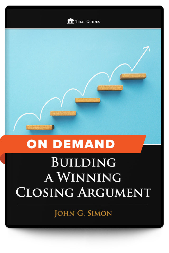 Closing Argument Guide Building a Winning Closing Argument - On Demand – Trial Guides