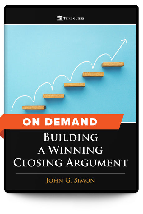 Building a Winning Closing Argument - On Demand - Trial Guides