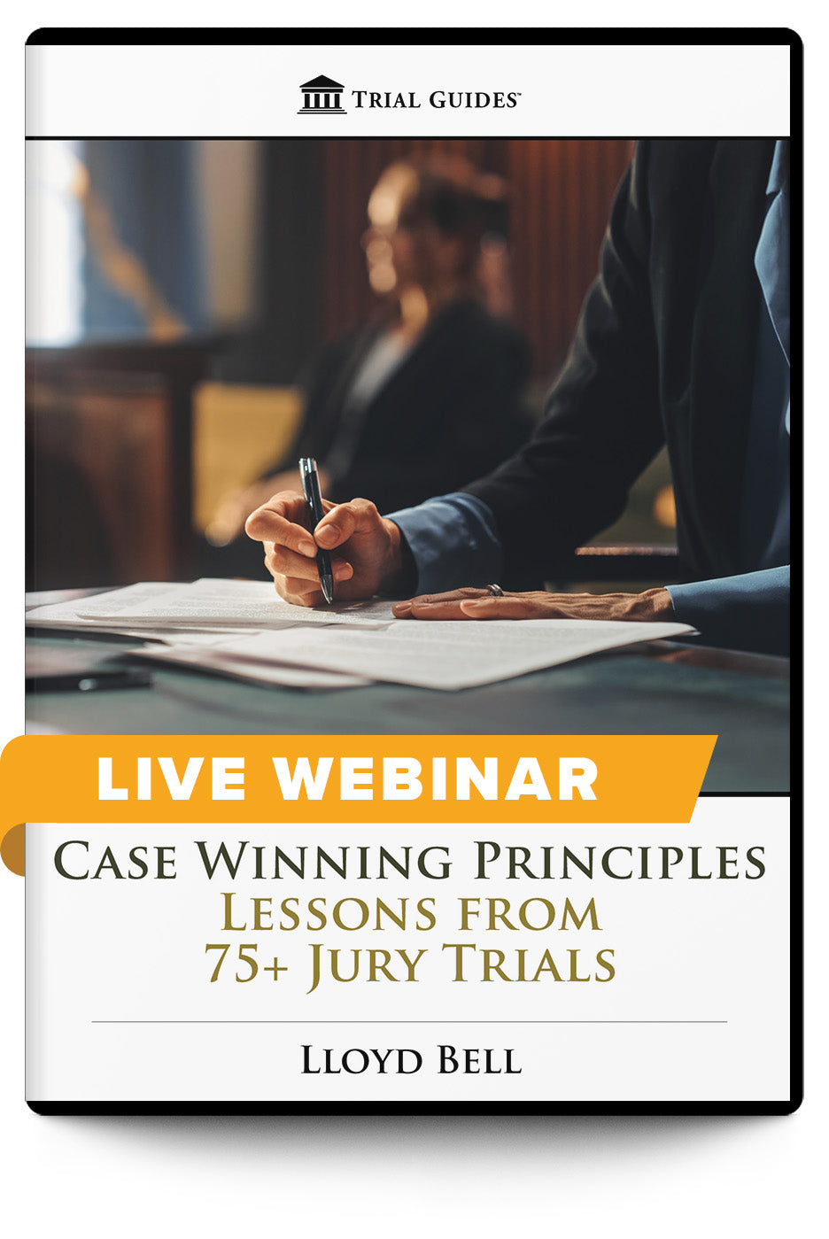 Case Winning Principles: Lessons from 75+ Jury Trials - Live Webinar