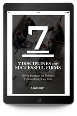 Seven Disciplines for Successful Firms: Proven Strategies for Scaling a Personal Injury Law Firm - Trial Guides