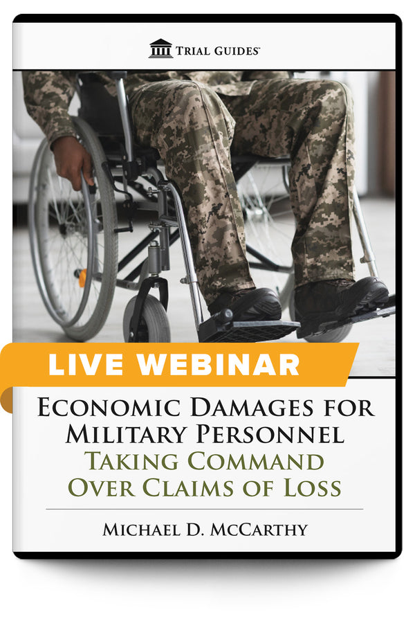 Economic Damages for Military Personnel: Taking Command Over Claims of Loss - Live Webinar - Trial Guides