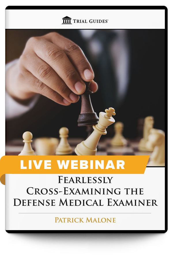 Fearlessly Cross-Examining the Defense Medical Examiner - Live Webinar - Trial Guides
