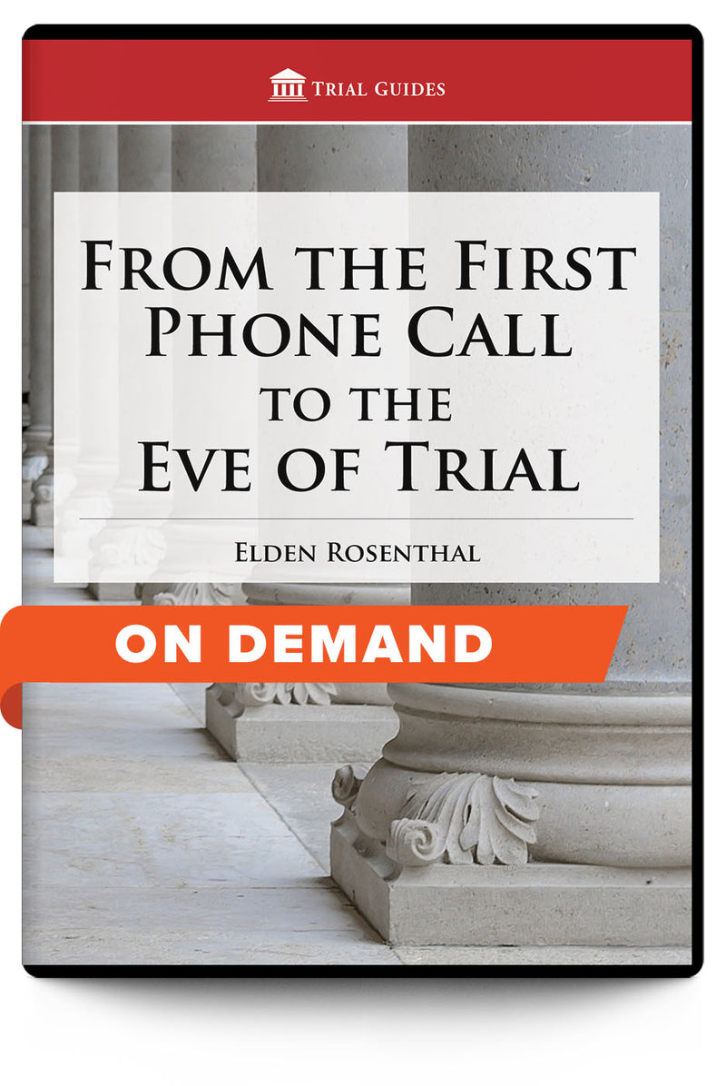 From the First Phone Call to the Eve of Trial: The Practical Lawyering Skills No One Learns In Law School - On Demand - Trial Guides