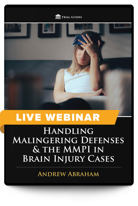 Handling Malingering Defenses & the MMPI in Brain Injury Cases - Live Webinar - Trial Guides