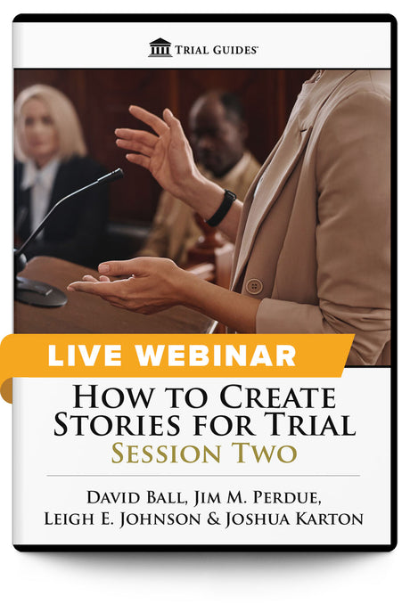 How to Create Stories for Trial: Session Two - Live Webinar - Trial Guides