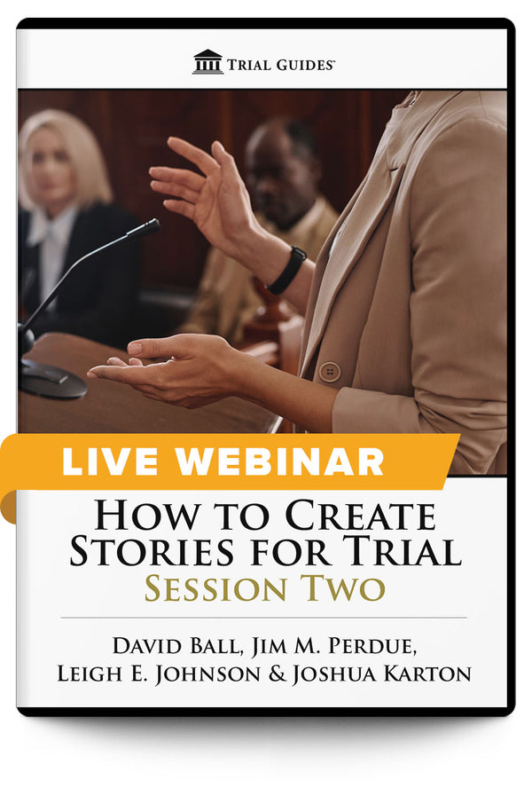 How to Create Stories for Trial: Session Two - Live Webinar - Trial Guides