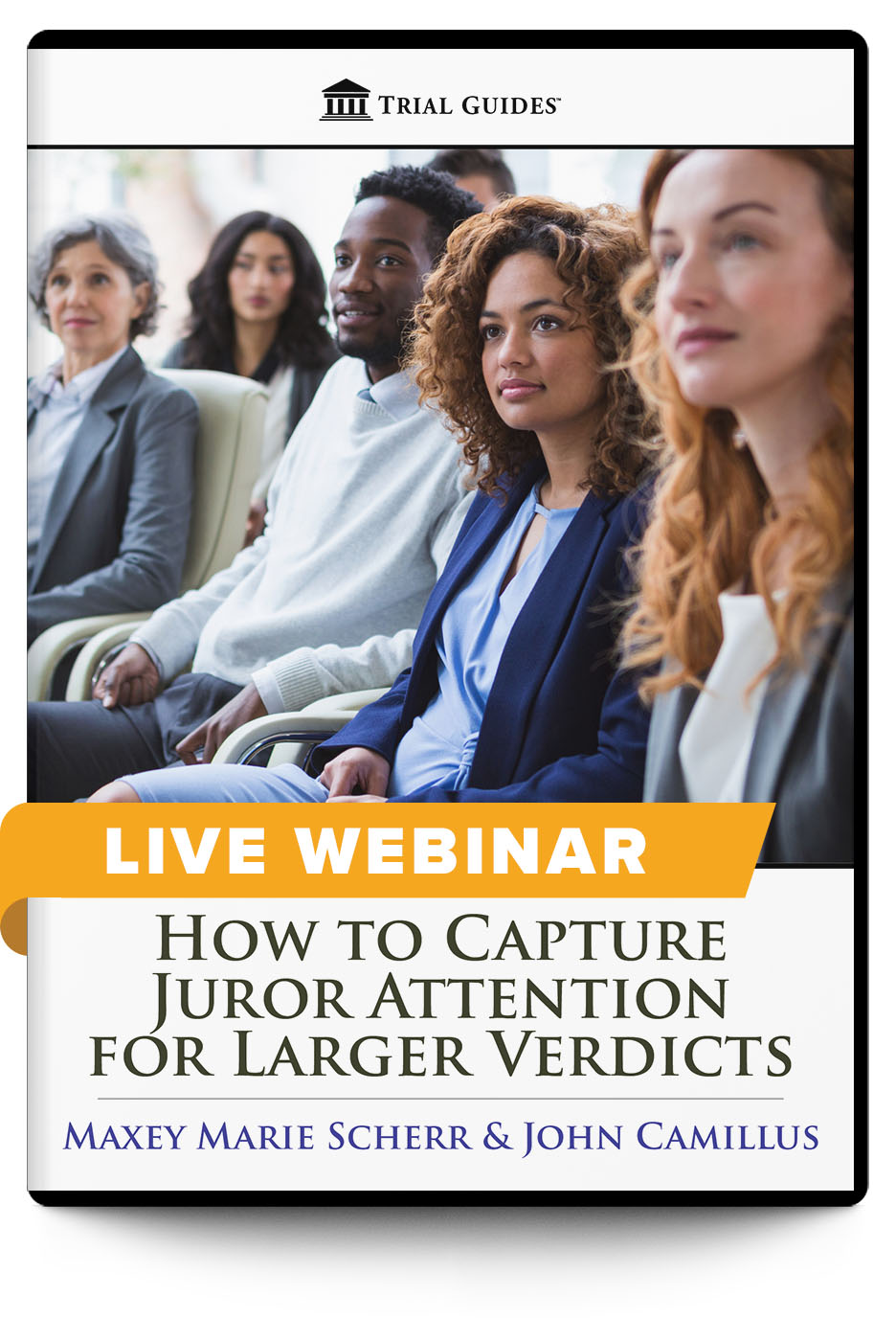 How to Capture Juror Attention for Larger Verdicts - Live Webinar - Trial Guides