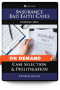 Insurance Bad Faith Cases, Session One: Case Selection & Prelitigation Discovery - On Demand - Trial Guides