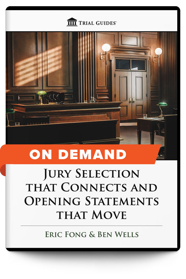 Jury Selection that Connects and Opening Statements that Move - On Demand - Trial Guides
