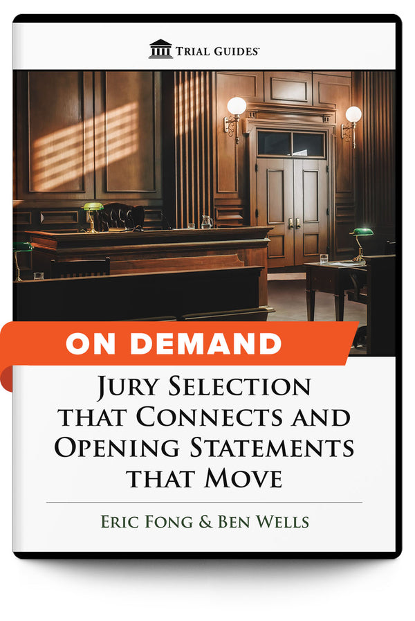 Jury Selection that Connects and Opening Statements that Move - On Demand - Trial Guides