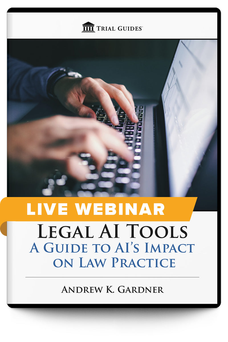 Legal AI Tools: A Guide to AI’s Impact on Law Practice - Live Webinar - Trial Guides