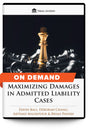 Maximizing Damages in Admitted Liability Cases - On Demand - Trial Guides