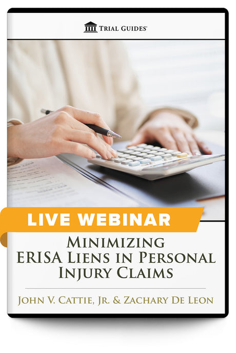 Minimizing ERISA Liens in Personal Injury Claims - Live Webinar - Trial Guides