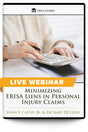 Minimizing ERISA Liens in Personal Injury Claims - Live Webinar - Trial Guides