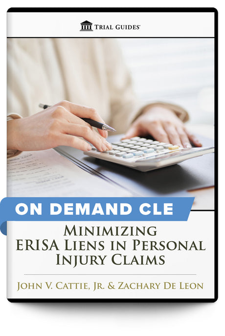 Minimizing ERISA Liens in Personal Injury Claims - On Demand CLE - Trial Guides