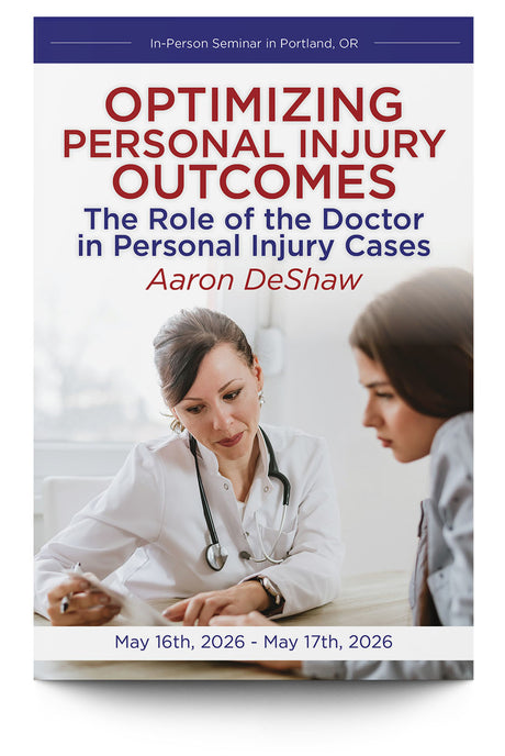 Optimizing Personal Injury Outcomes: The Role of the Doctor in Personal Injury Cases - Trial Guides