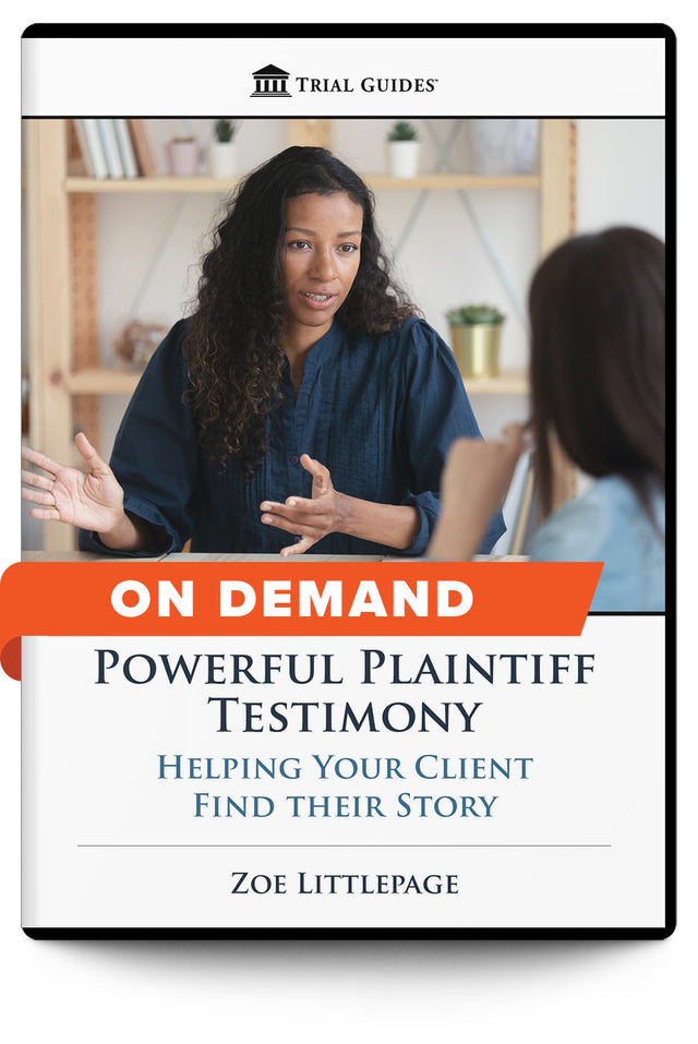Powerful Plaintiff Testimony: Helping Your Client Find their Story - On Demand - Trial Guides